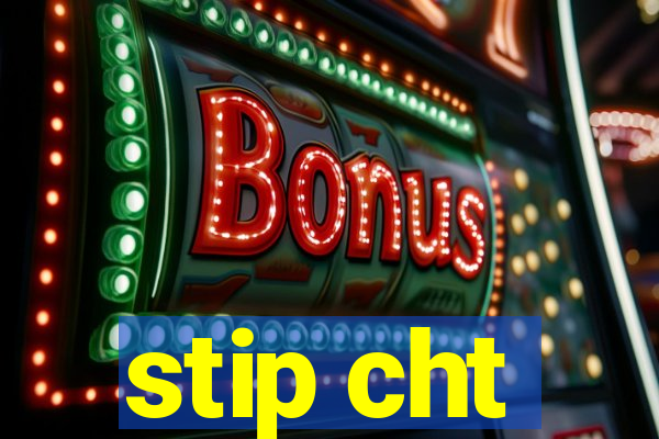 stip cht